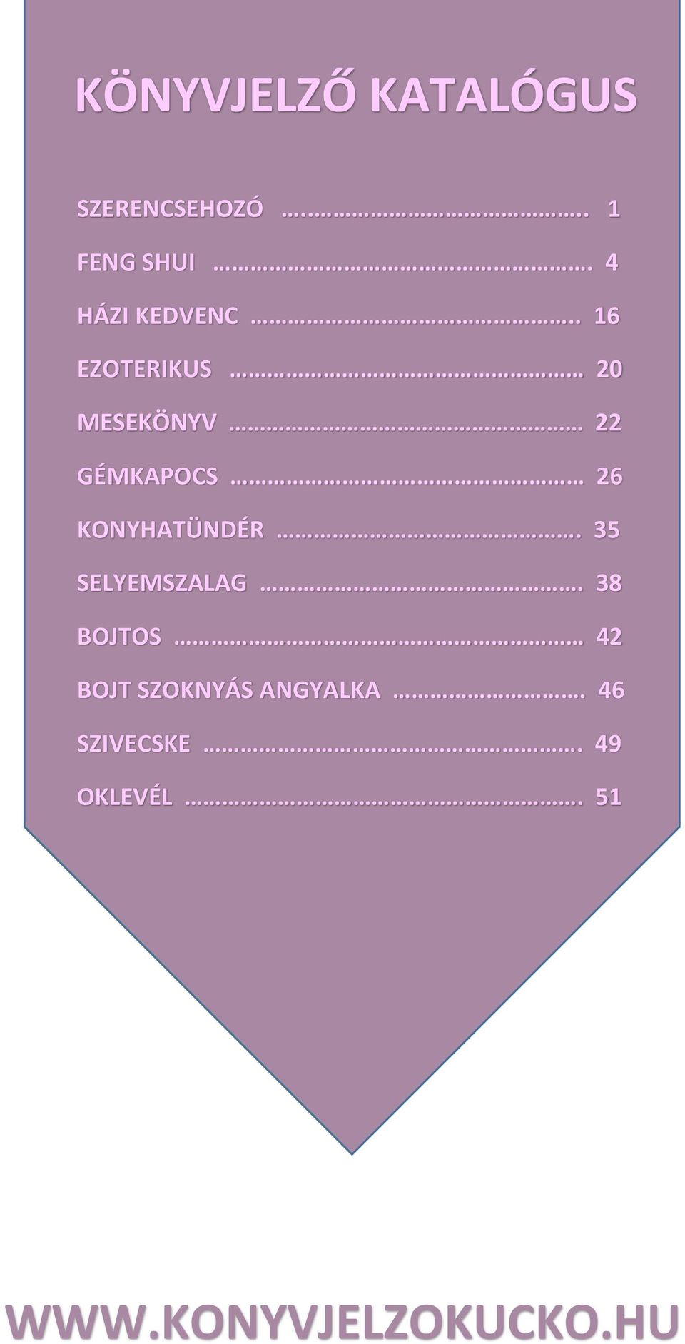. 16 EZOTERIKUS 20 MESEKÖNYV 22 GÉMKAPOCS 26 KONYHATÜNDÉR.