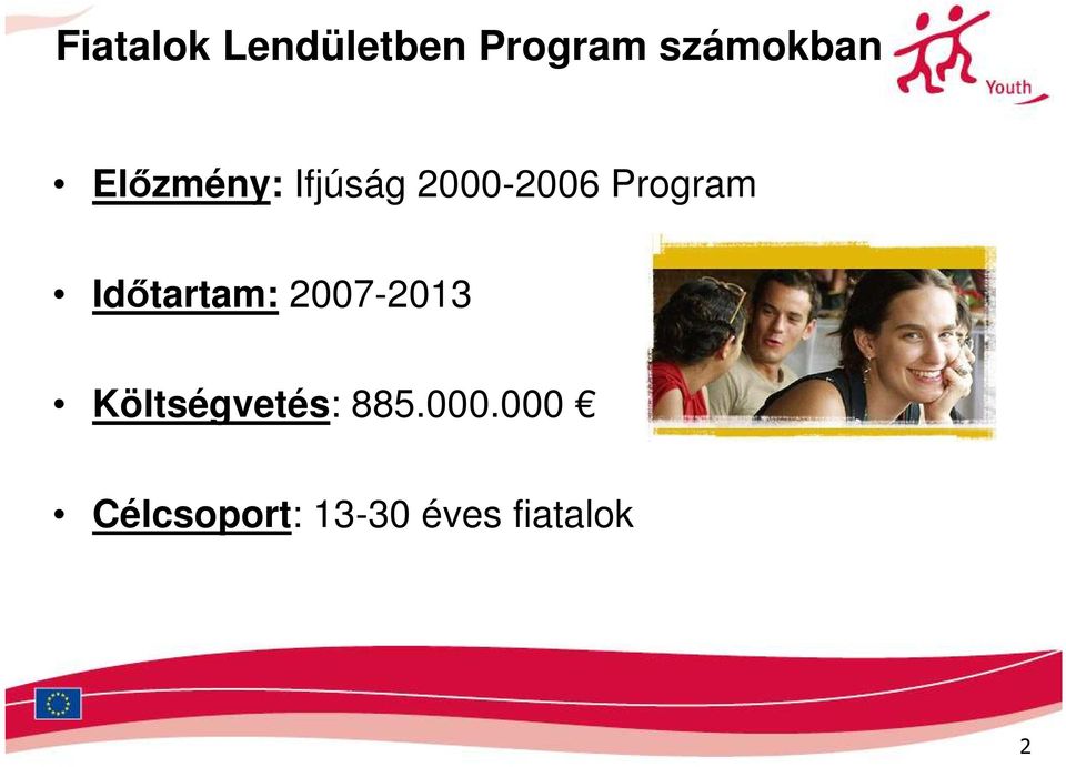 Idıtartam: 2007-2013 Költségvetés: 885.