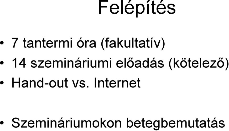 előadás (kötelező) Hand-out vs.