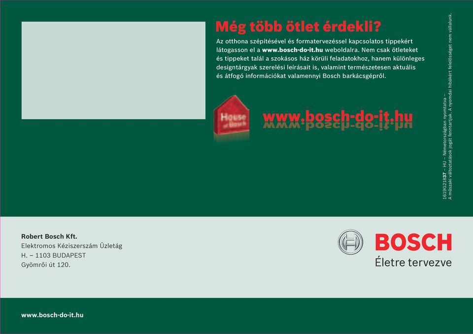 aktuális és átfogó információkat valamennyi Bosch barkácsgépről. www.bosch-do-it.