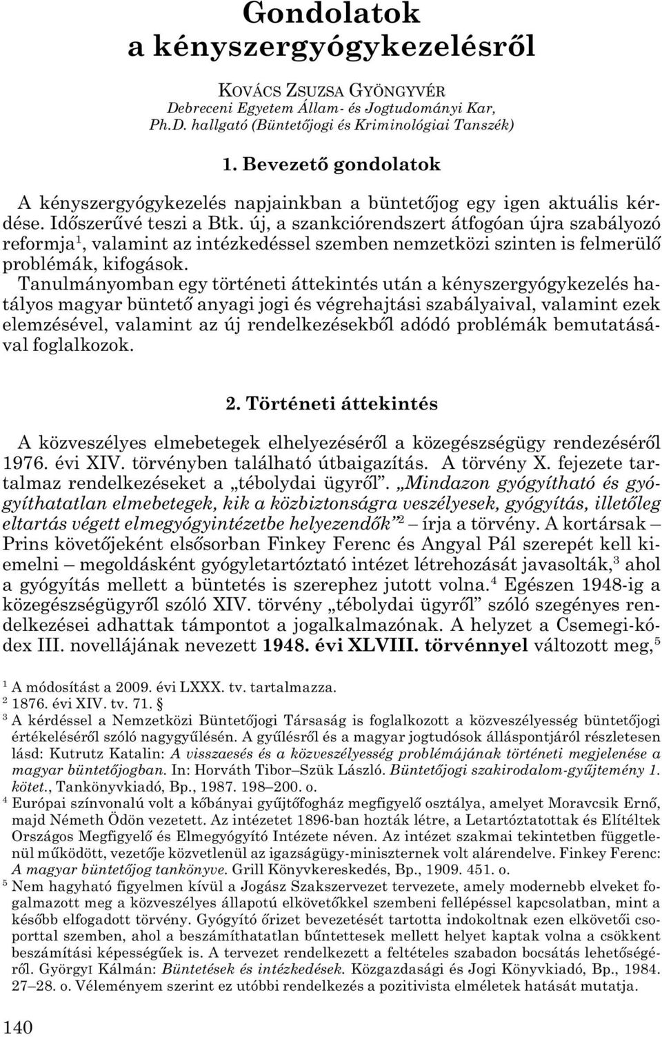 új, a szankciórendszert átfogóan újra szabályozó reformja 1, valamint az intézkedéssel szemben nemzetközi szinten is felmerülő problémák, kifogások.