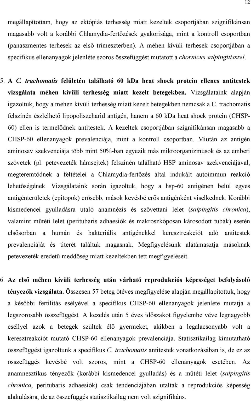 trachomatis felületén található 60 kda heat shock protein ellenes antitestek vizsgálata méhen kívüli terhesség miatt kezelt betegekben.