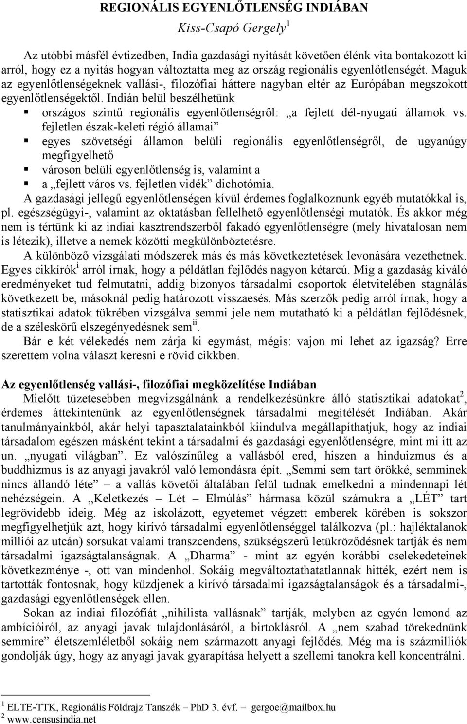 Indián belül beszélhetünk országos szintű regionális egyenlőtlenségről: a fejlett dél-nyugati államok vs.