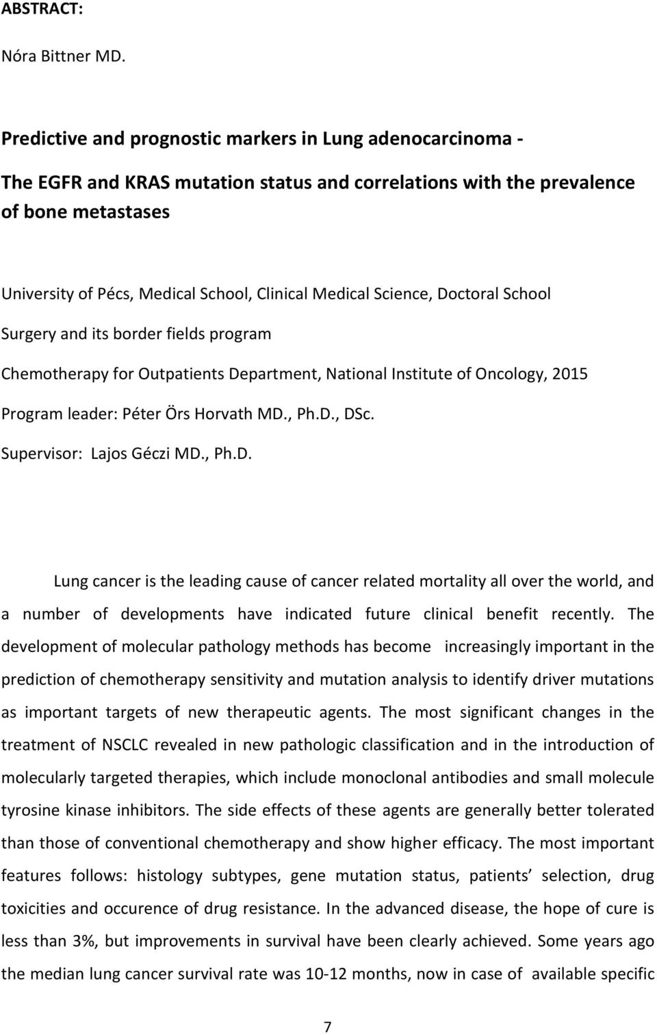 Medical Science, Doctoral School Surgery and its border fields program Chemotherapy for Outpatients Department, National Institute of Oncology, 2015 Program leader: Péter Örs Horvath MD., Ph.D., DSc.