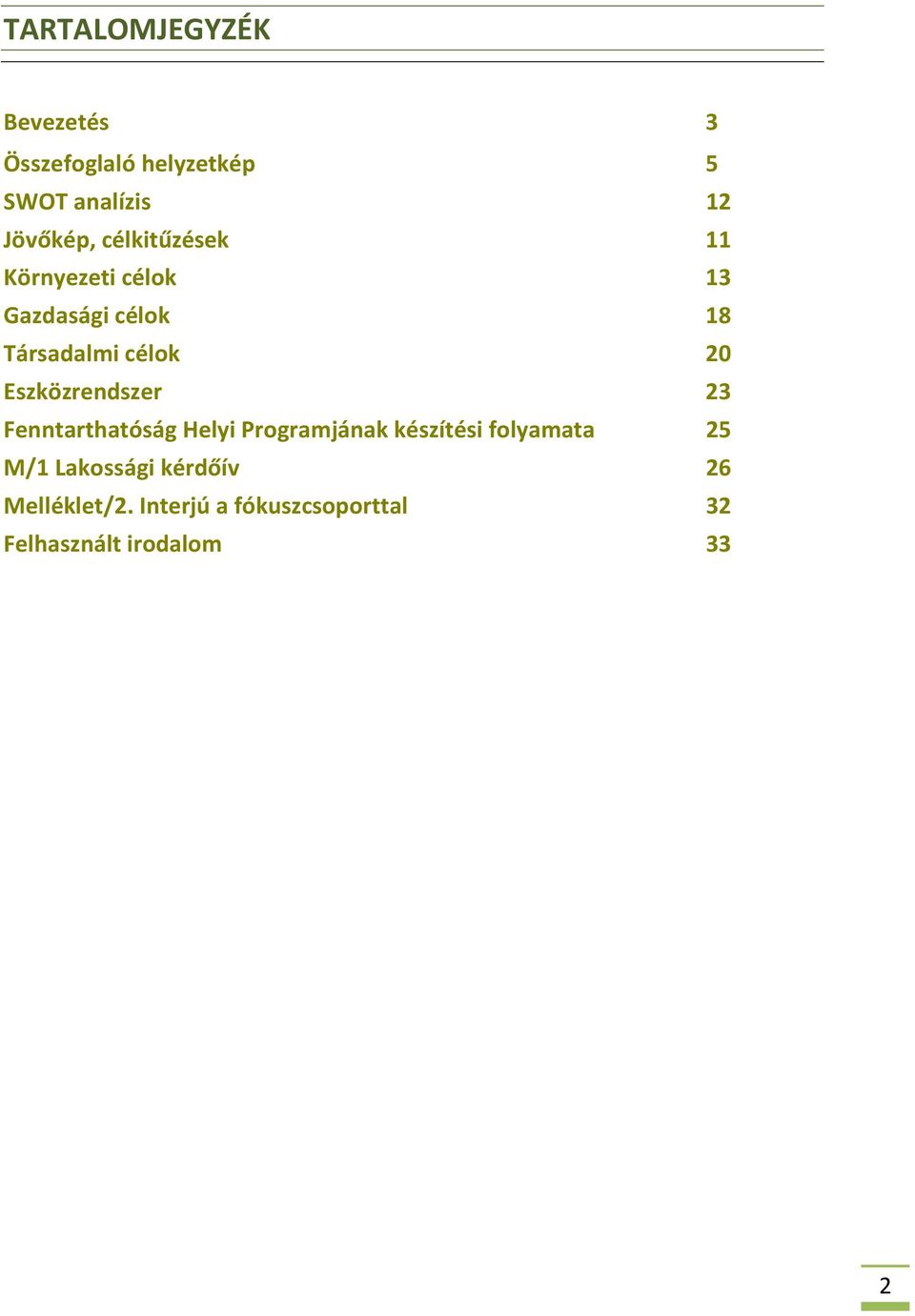 Eszközrendszer 23 Fenntarthatóság Helyi Programjának készítési folyamata 25 M/1