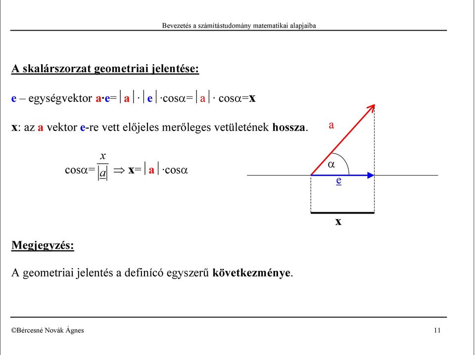 előjeles merőleges vetületének hossz.