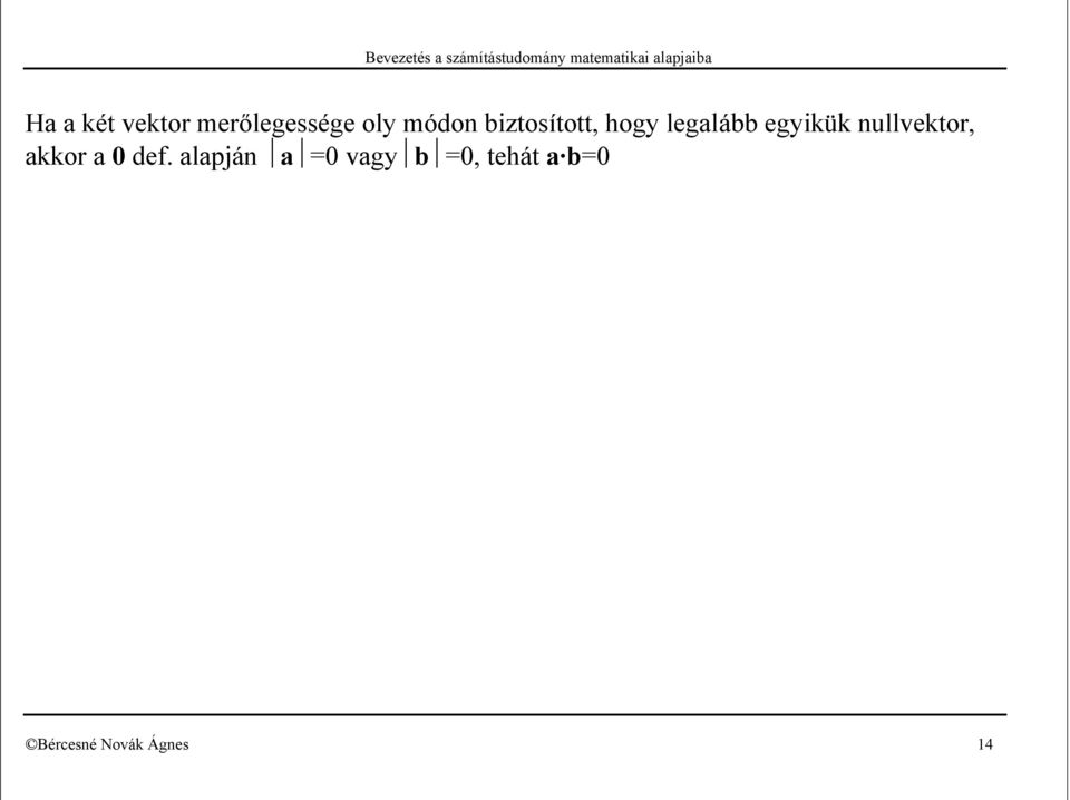 iztosított, hogy leglá egyikük nullvektor,