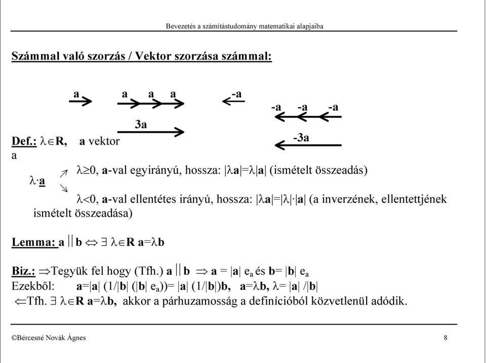 = λ ( inverzének, ellentettjének ismételt összedás) Lemm: λ R =λ - - - - Biz.: Tegyük fel hogy (Tfh.