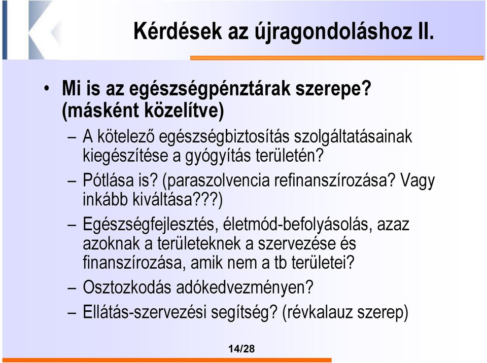 Pótlása is? (paraszolvencia refinanszírozása? Vagy inkább kiváltása?