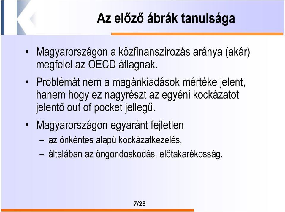 Problémát nem a magánkiadások mértéke jelent, hanem hogy ez nagyrészt az egyéni