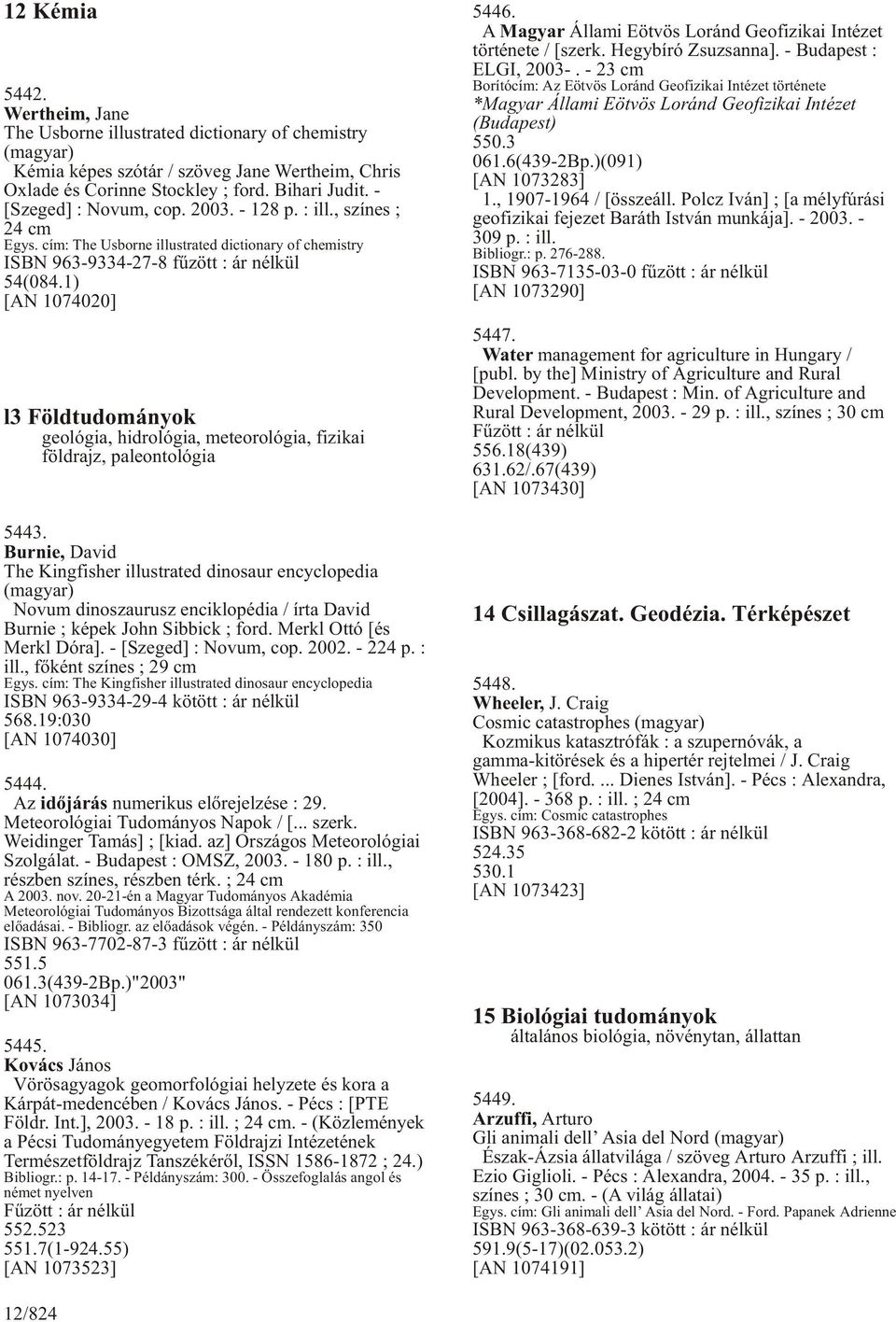 1) [AN 1074020] l3 Földtudományok geológia, hidrológia, meteorológia, fizikai földrajz, paleontológia 5443.