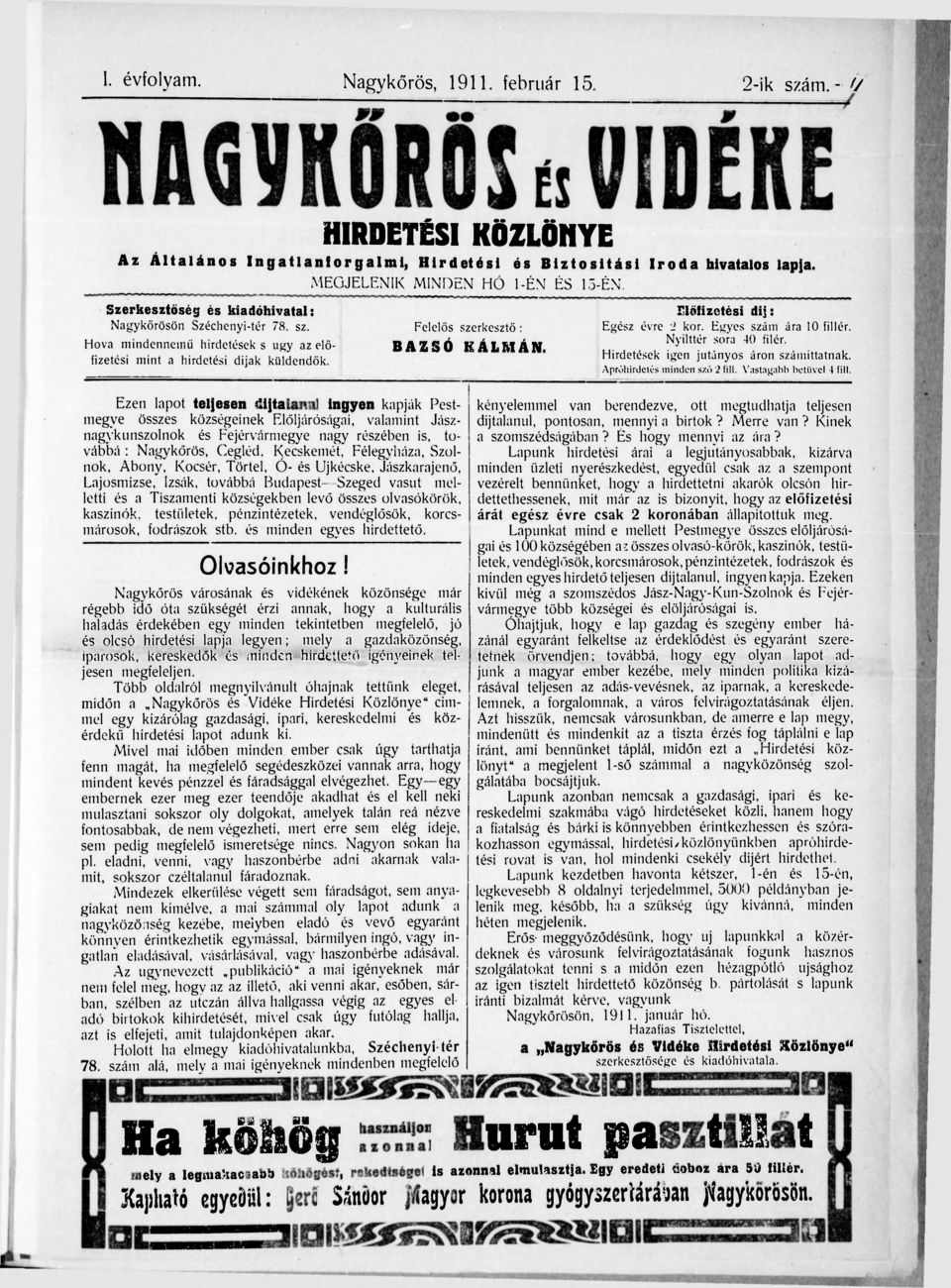 Felelős szerkesztő : BAZSÓ KÁLMÁN. Előfizetési dij: Egész évre 2 kor. Egyes szám ára 10 fillér. Nyilttér sora 40 filér. Hirdetések igen jutányos áron számittatnak.