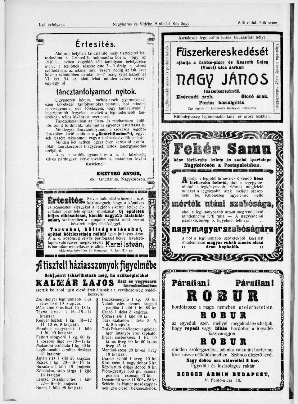 évet követő szünidőben délután 5 7 óráig saját házamnál VI. ker. 94. sz. alatt, tehát minden évben egy-egy uj táncztanfolyamot nyitok.