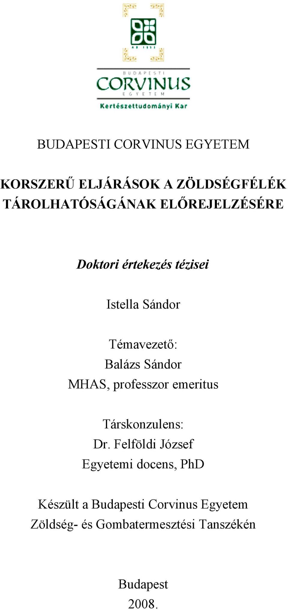 MHAS, professzor emeritus Társkonzulens: Dr.