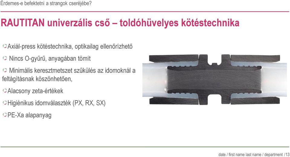 szűkülés az idomoknál a feltágításnak köszönhet en, Alacsony zeta-értékek