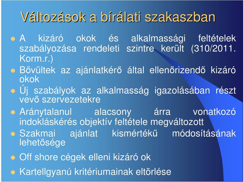 .r.) Bıvültek az ajánlatkérı által ellenırizendı kizáró okok Új szabályok az alkalmasság igazolásában részt vevı