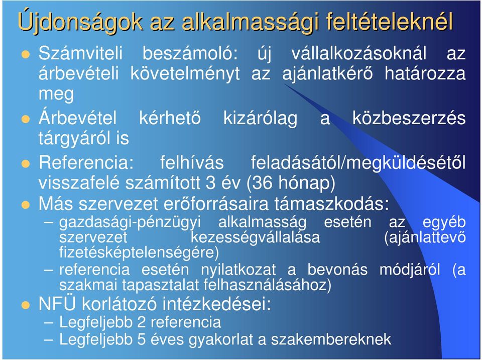 erıforrásaira támaszkodás: gazdasági-pénzügyi alkalmasság esetén az egyéb szervezet kezességvállalása (ajánlattevı fizetésképtelenségére) referencia esetén