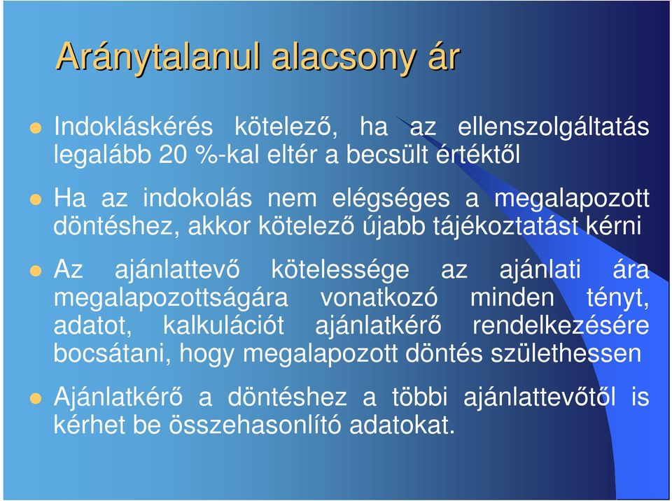 kötelessége az ajánlati ára megalapozottságára vonatkozó minden tényt, adatot, kalkulációt ajánlatkérı rendelkezésére