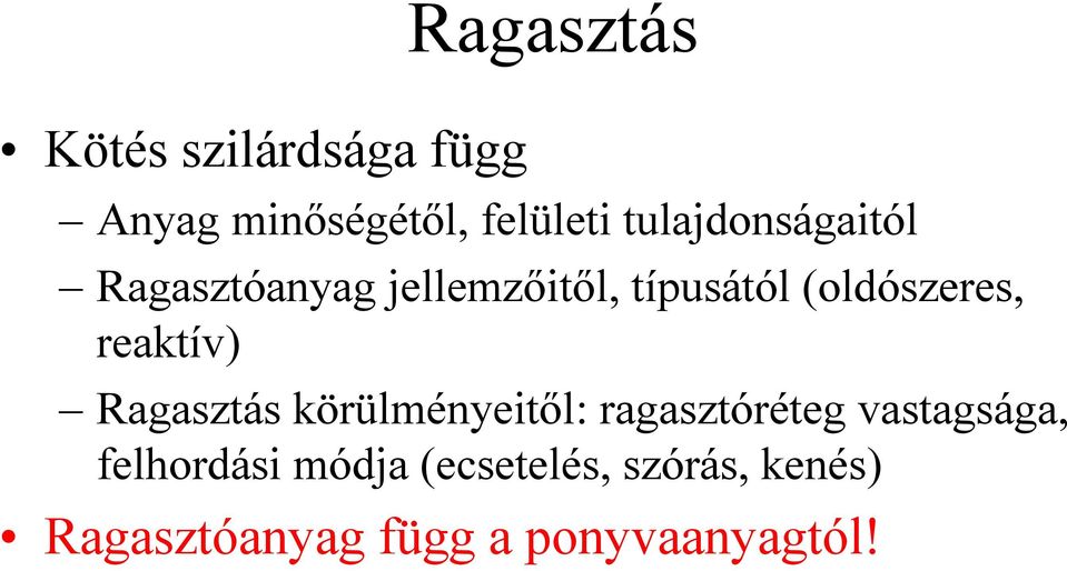 reaktív) Ragasztás körülményeitől: ragasztóréteg vastagsága,