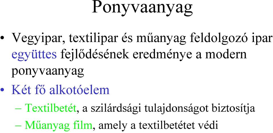 ponyvaanyag Két fő alkotóelem Textilbetét, a