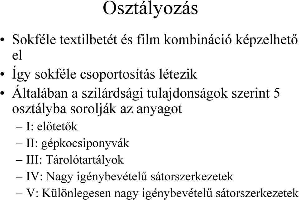 sorolják az anyagot I: előtetők II: gépkocsiponyvák III: Tárolótartályok IV: