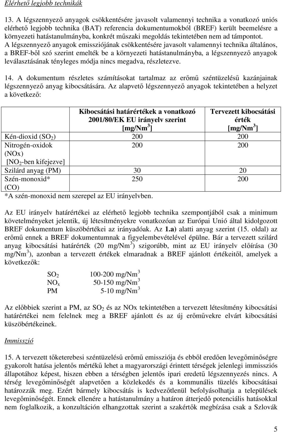 konkrét mőszaki megoldás tekintetében nem ad támpontot.