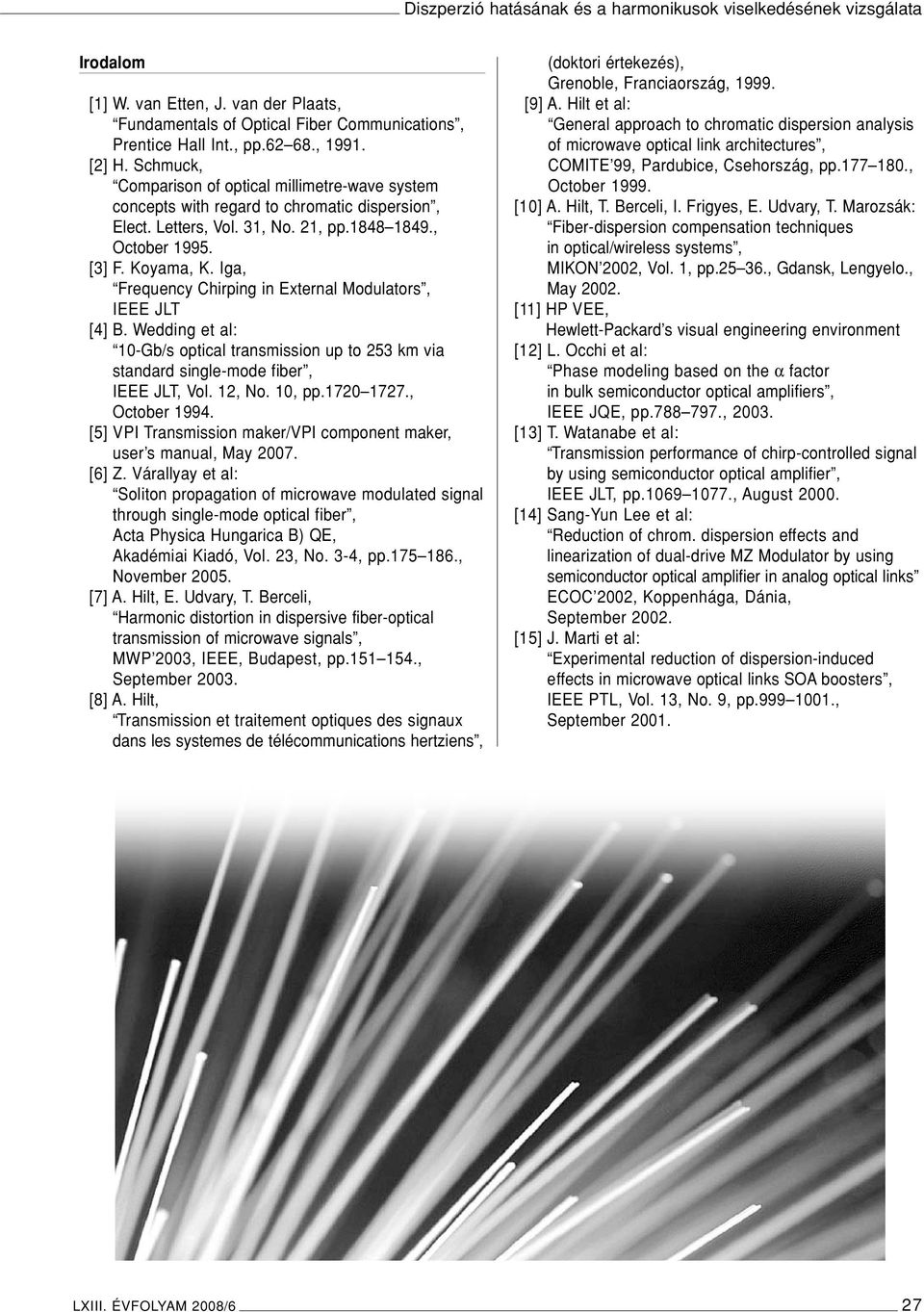 Iga, Frequency Chirping in External Modulators, IEEE JLT [4] B. Wedding et al: 10-Gb/s optical transmission up to 253 km via standard single-mode fiber, IEEE JLT, Vol. 12, No. 10, pp.1720 1727.