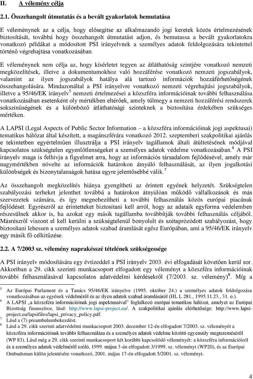 útmutatást adjon, és bemutassa a bevált gyakorlatokra vonatkozó példákat a módosított PSI irányelvnek a személyes adatok feldolgozására tekintettel történő végrehajtása vonatkozásában.