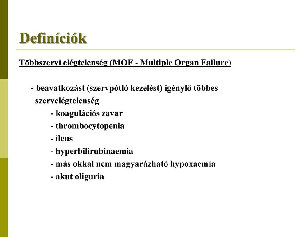 szervelégtelenség - koagulációs zavar - thrombocytopenia - ileus