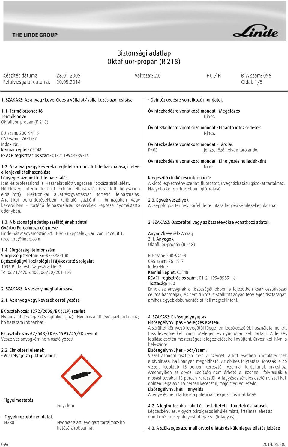 19948589-16 1.2. Az anyag vagy keverék megfelelő azonosított felhasználása, illetve ellenjavallt felhasználása Lényeges azonosított felhasználás Ipari és professzionális.