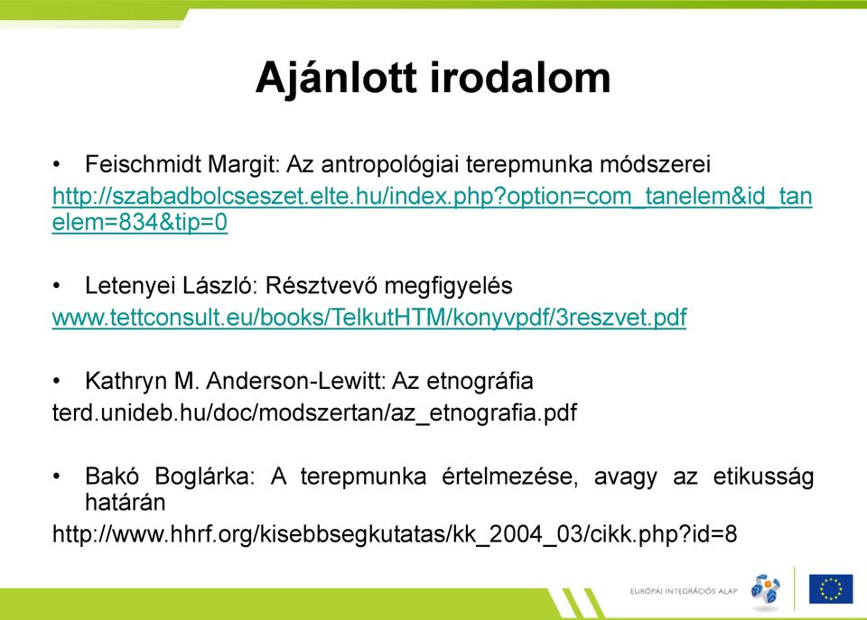 eu/books/telkuthtm/konyvpdf/3reszvet.pdf Kathryn M. Anderson-Lewitt: Az etnográfia terd.unideb.