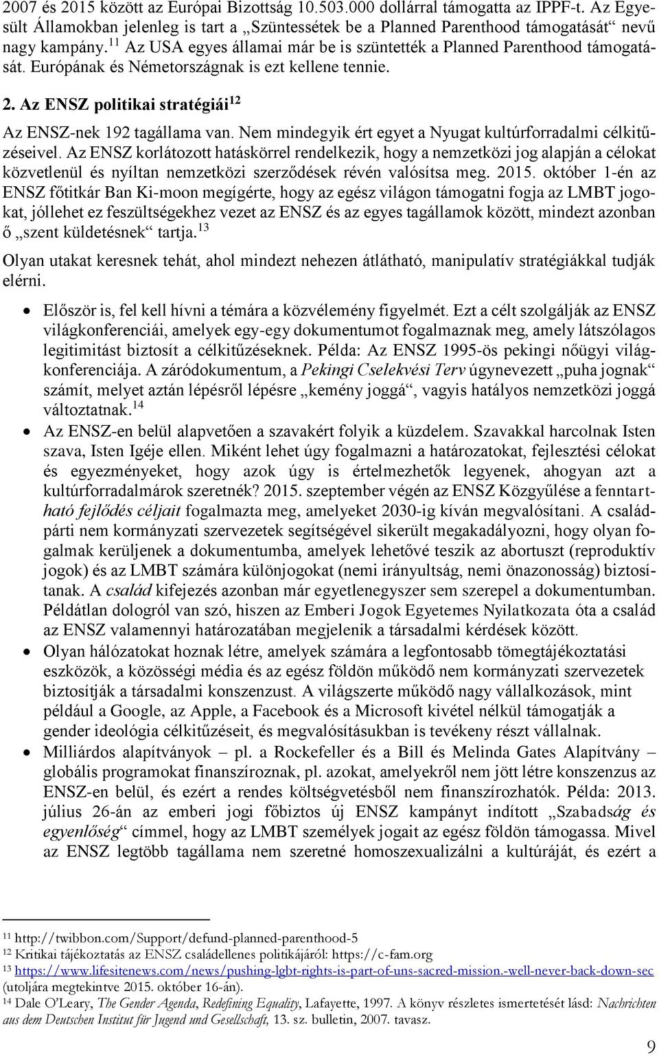 Nem mindegyik ért egyet a Nyugat kultúrforradalmi célkitűzéseivel.