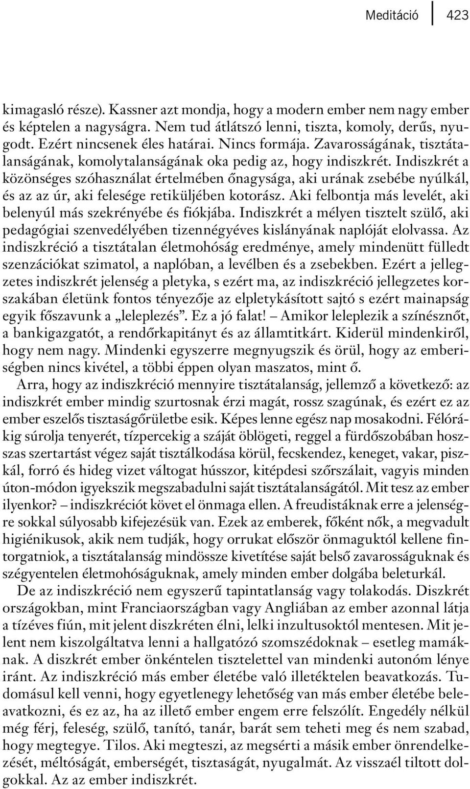 Indiszkrét a közönséges szóhasználat értelmében ônagysága, aki urának zsebébe nyúlkál, és az az úr, aki felesége retiküljében kotorász.