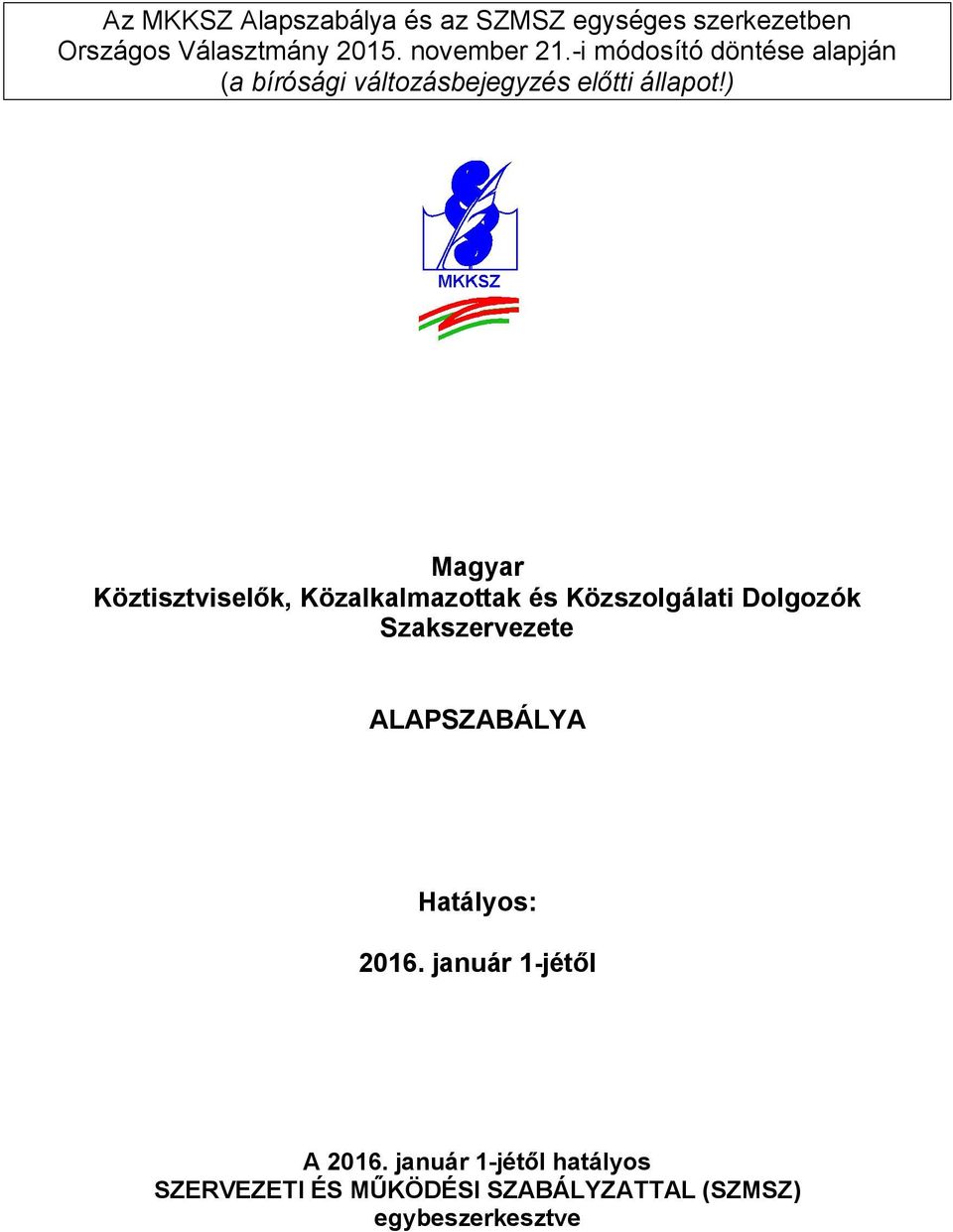 ) Magyar Köztisztviselők, Közalkalmazottak és Közszolgálati Dolgozók Szakszervezete ALAPSZABÁLYA