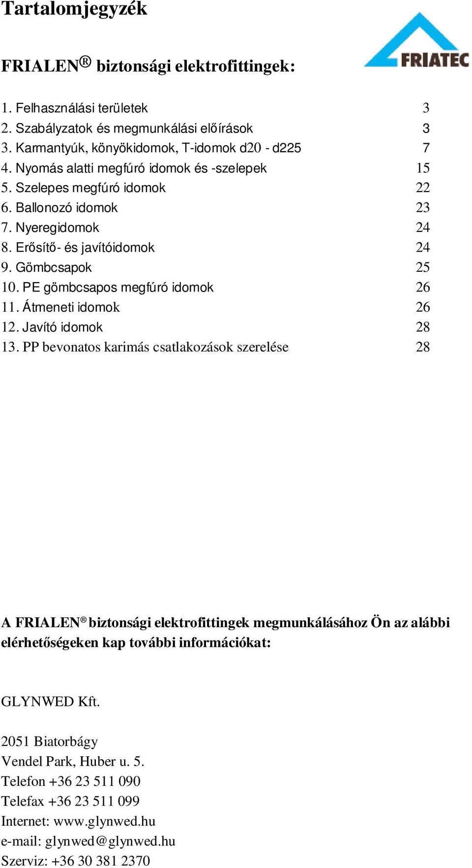 PE gömbcsapos megfúró idomok 26 11. Átmeneti idomok 26 12. Javító idomok 28 13.