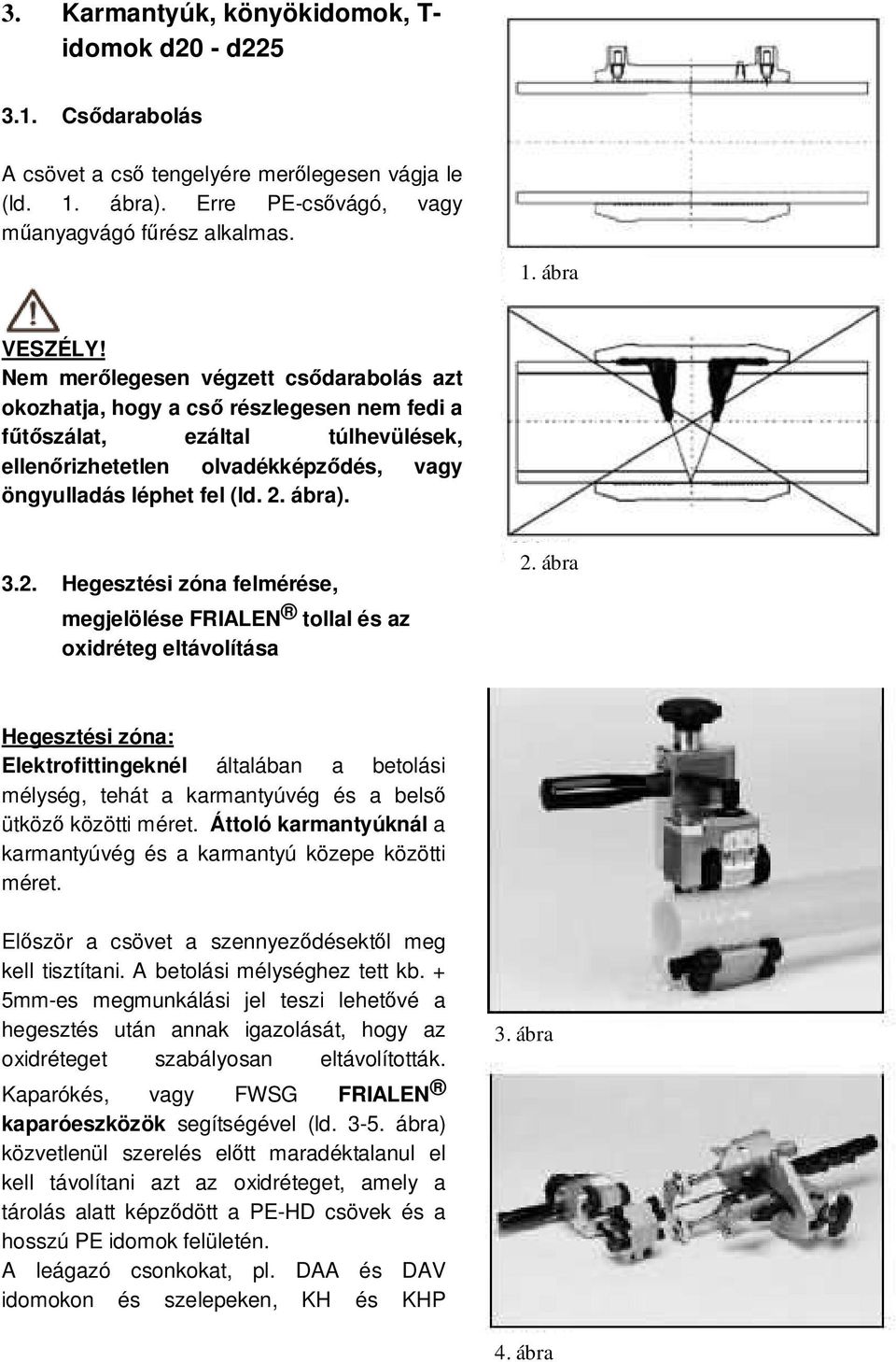 2. Hegesztési zóna felmérése, megjelölése FRIALEN tollal és az oxidréteg eltávolítása 2.