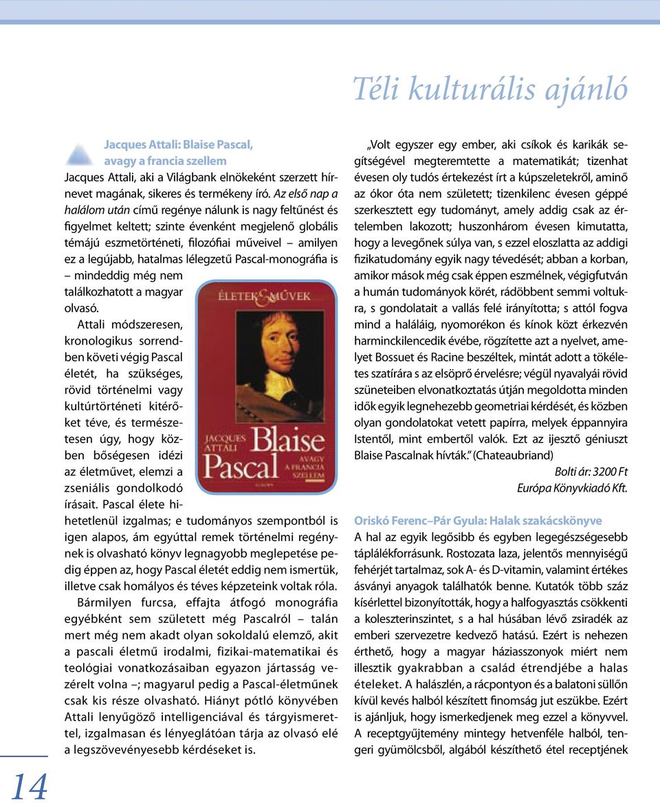 lélegzetű Pascal-monográfia is mindeddig még nem találkozhatott a magyar olvasó.