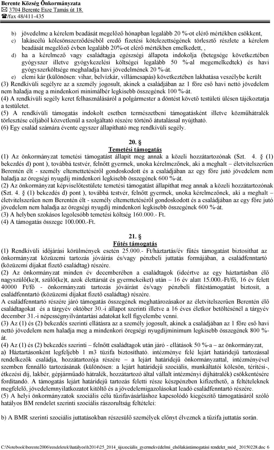 50 %-al megemelkedtek) és havi gyógyszerköltsége meghaladja havi jövedelmének 20 %-át.