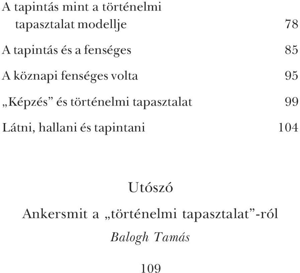 Képzés és történelmi tapasztalat 99 Látni, hallani és