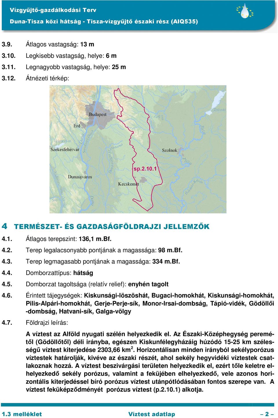 Domborzat tagoltsága (relatív relief): enyhén tagolt 4.6.