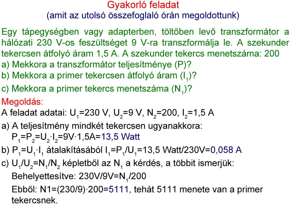 c) Mekkora a primer tekercs menetszáma (N1)?