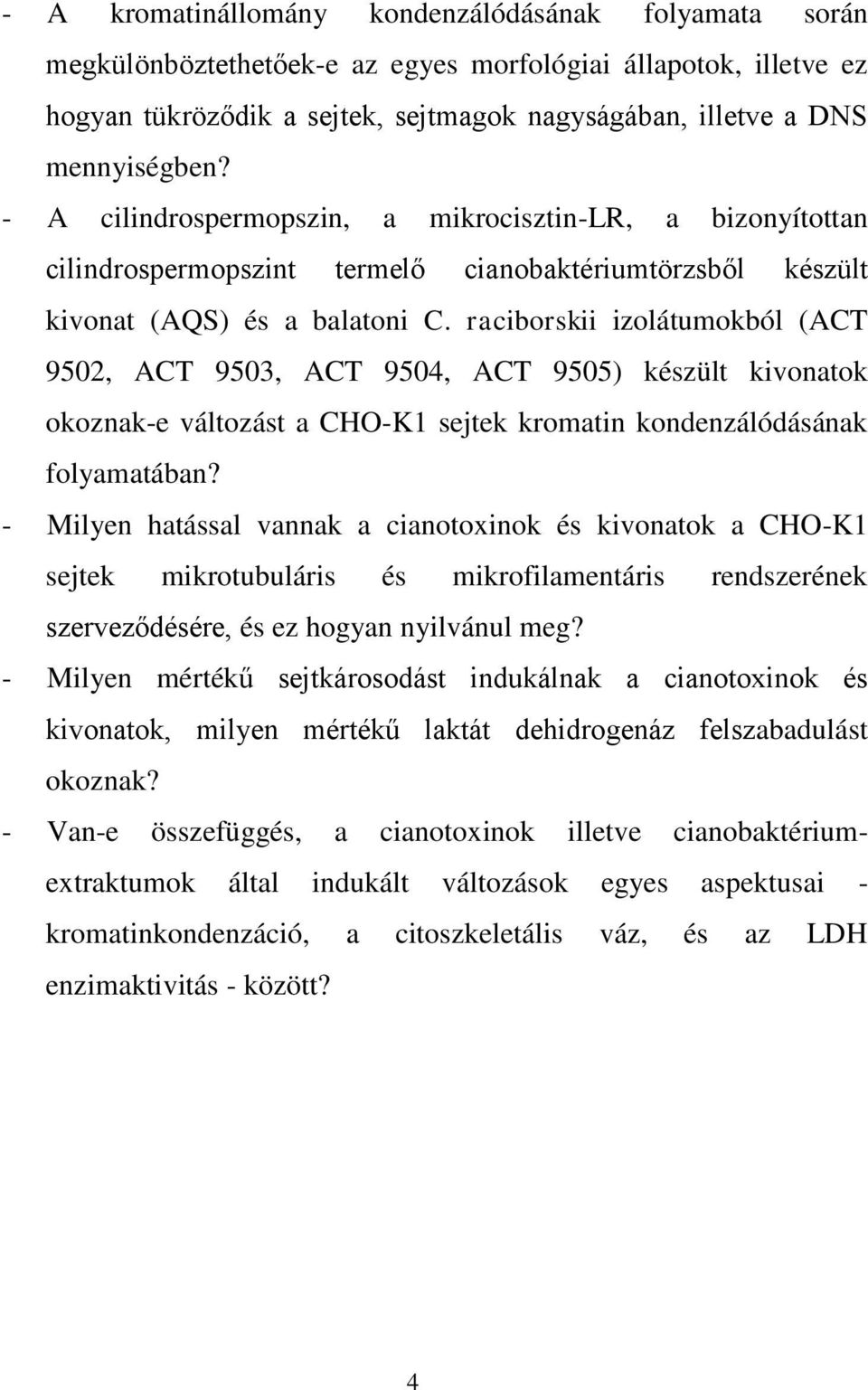 raciborskii izolátumokból (ACT 9502, ACT 9503, ACT 9504, ACT 9505) készült kivonatok okoznak-e változást a CHO-K1 sejtek kromatin kondenzálódásának folyamatában?