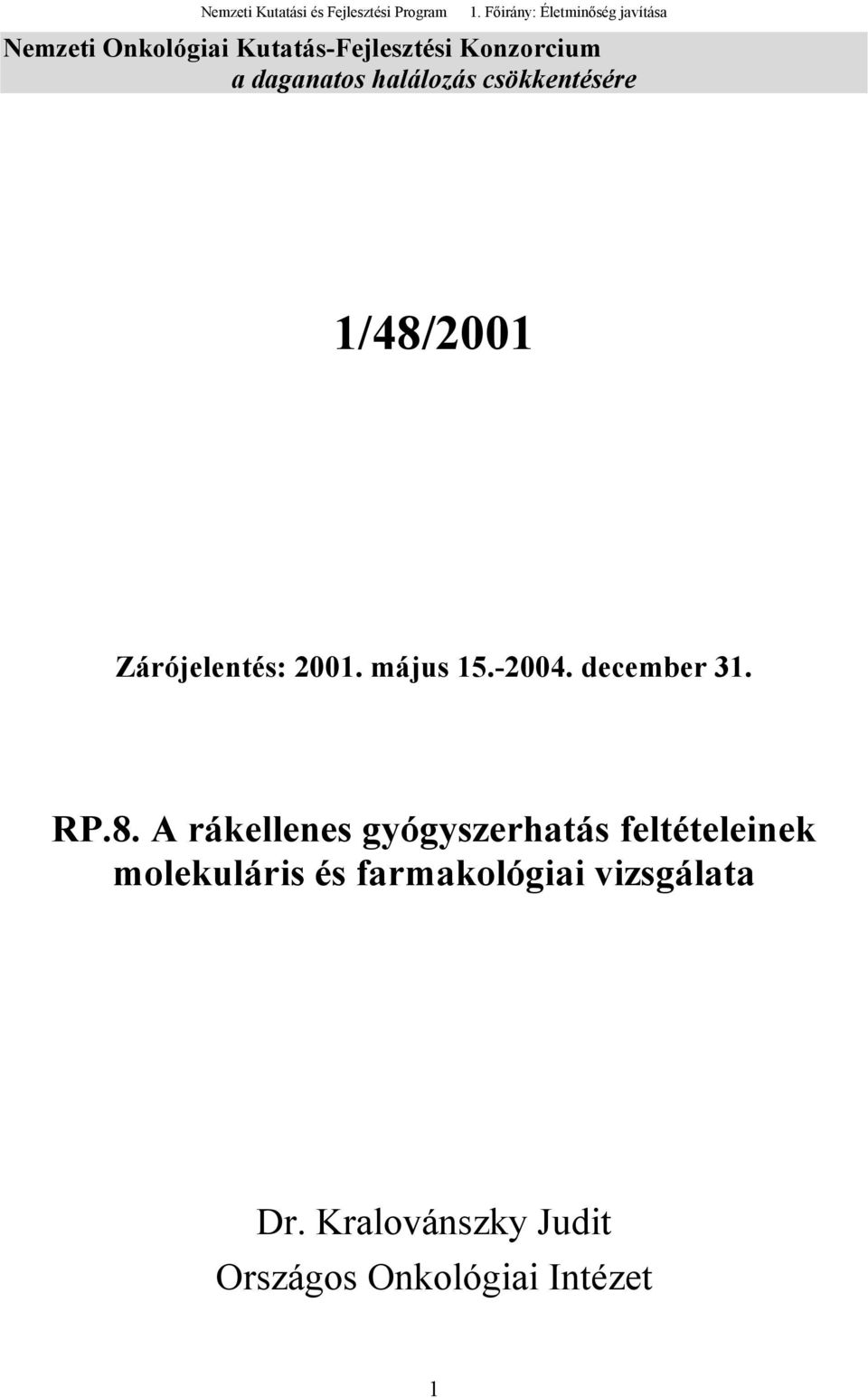 daganatos halálozás csökkentésére 1/48/2001 Zárójelentés: 2001. május 15.-2004.