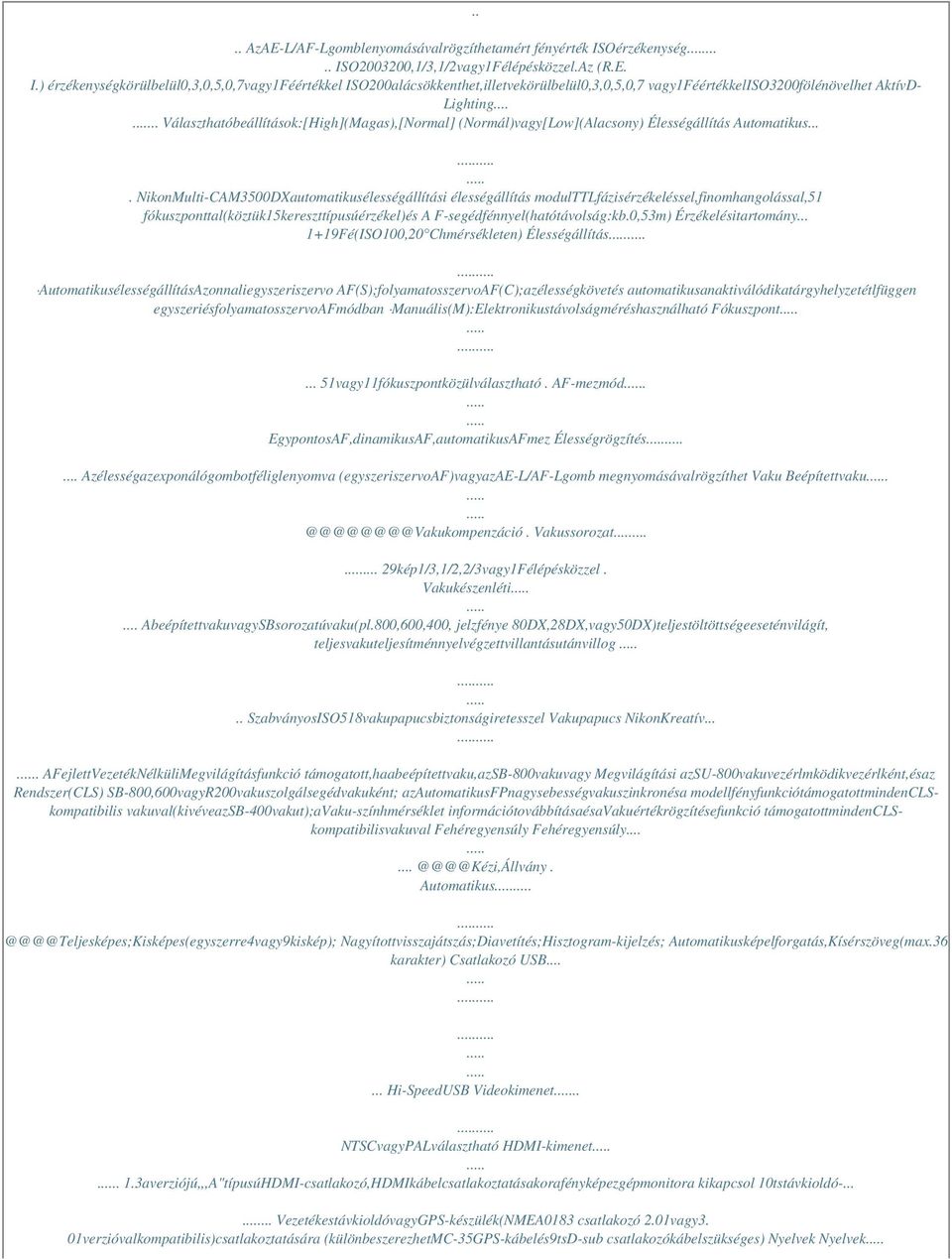 .... Választhatóbeállítások:[High](Magas),[Normal] (Normál)vagy[Low](Alacsony) Élességállítás Automatikus.