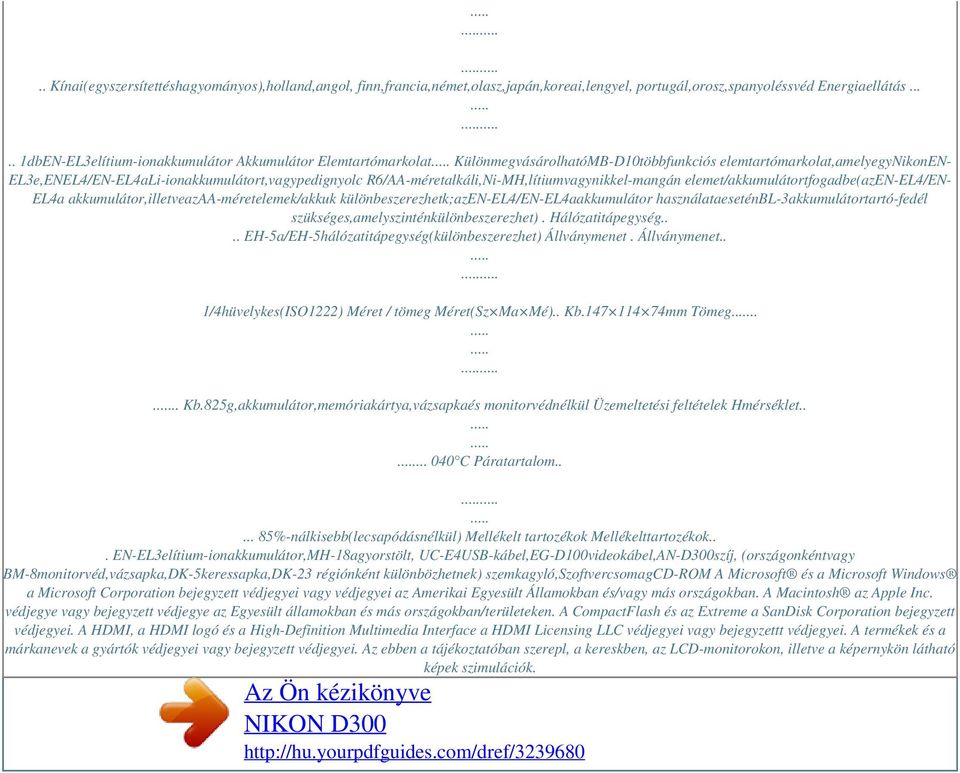 R6/AA-méretalkáli,Ni-MH,lítiumvagynikkel-mangán elemet/akkumulátortfogadbe(azen-el4/en- EL4a akkumulátor,illetveazaa-méretelemek/akkuk különbeszerezhetk;azen-el4/en-el4aakkumulátor