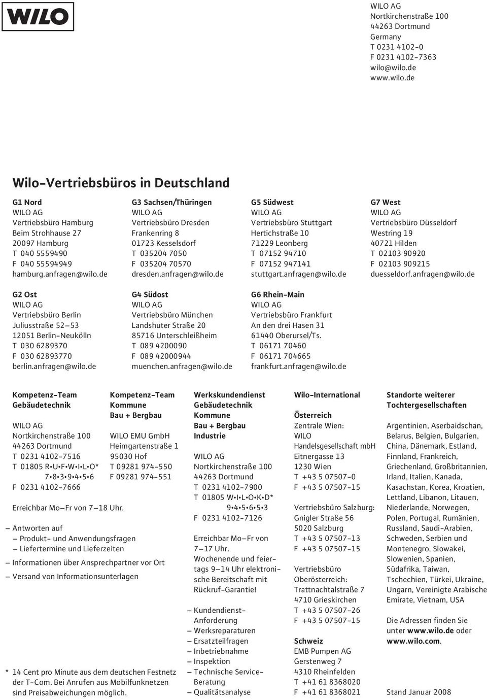 de G3 Sachsen/Thüringen Vertriebsbüro Dresden Frankenring 8 01723 Kesselsdorf T 035204 7050 F 035204 70570 dresden.anfragen@wilo.