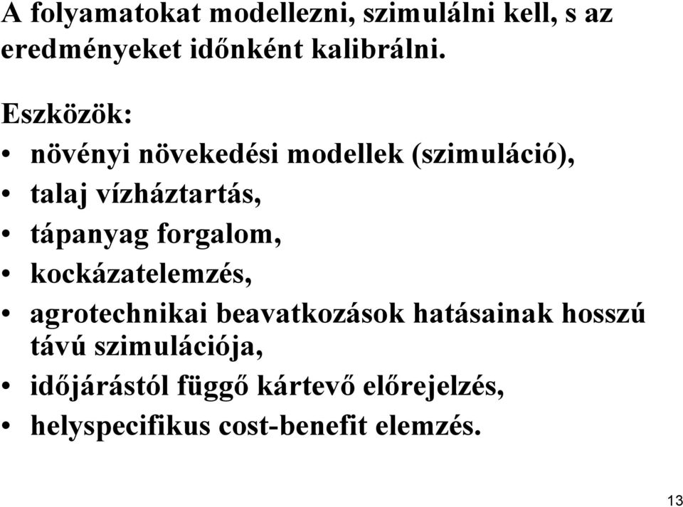 forgalom, kockázatelemzés, agrotechnikai beavatkozások hatásainak hosszú távú