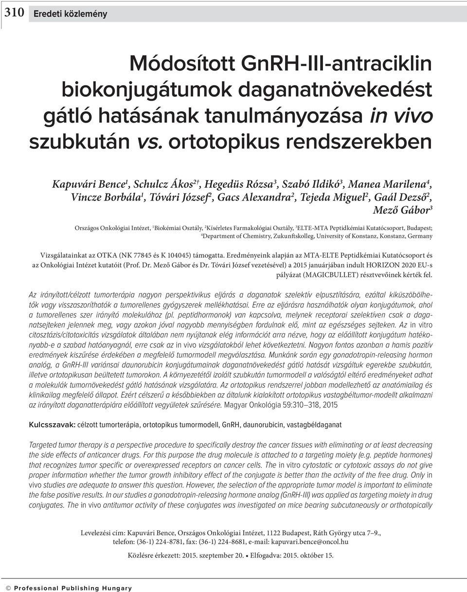 Gábor 3 rszágos nkológiai Intézet, 1 Biokémiai sztály, 2 Kísérletes Farmakológiai sztály, 3 ELTE-MTA Peptidkémiai Kutatócsoport, Budapest; 4 Department of Chemistry, Zukunftskolleg, University of