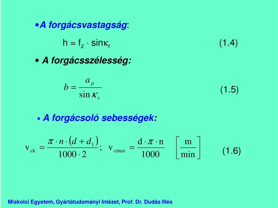 5) sinκ r A forgácsoló sebességek: v ck =