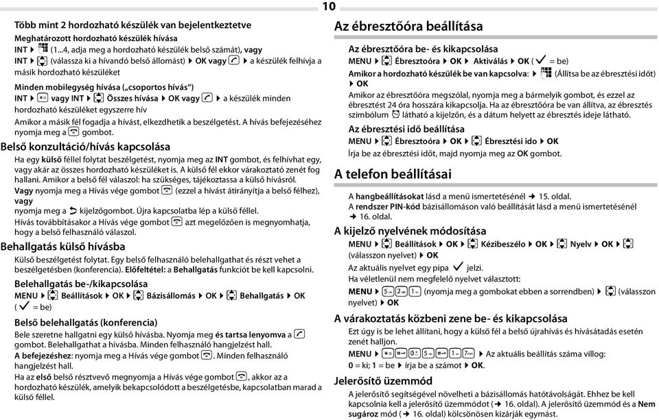 hívás ) INT P vagy INT u Összes hívása OK vagy b a készülék minden hordozható készüléket egyszerre hív Amikor a másik fél fogadja a hívást, elkezdhetik a beszélgetést.